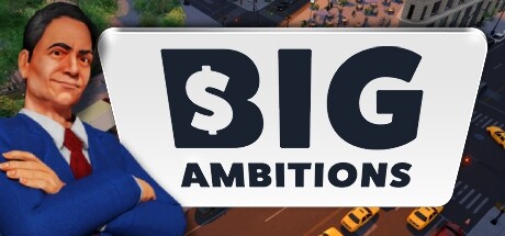 Big Ambitions 雄心壮志 v0.5
