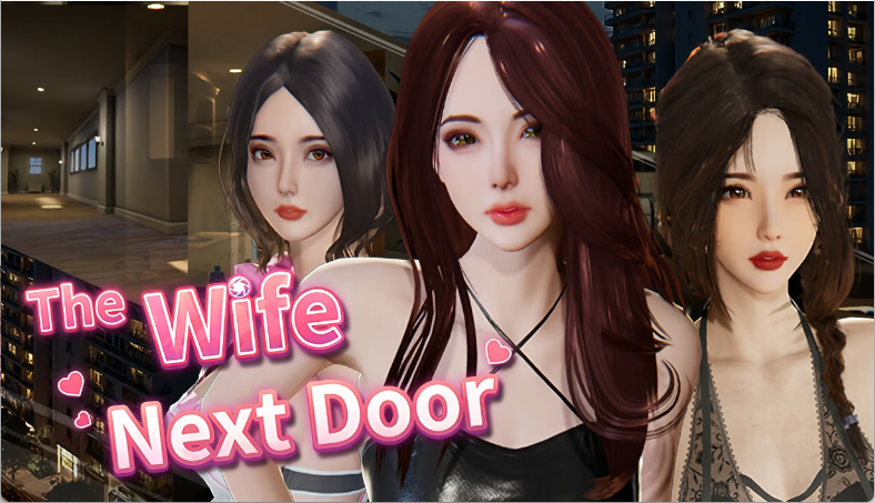 更新【亚洲风3D/中文/动态】隔壁的美艳人妻/The Wife Next Door V1.8.7 官方中文版 百度+UC/11.4G --神游资源网