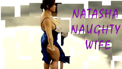 【欧美/SLG/动态】淘气的妻子 Natasha Naughty Wife P2 v0.56AI汉化【PC+安卓/2G】-神游资源网